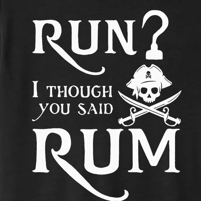 Run I Thought You Said Rum Funny Sarcastic Saying ChromaSoft Performance T-Shirt