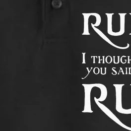 Run I Thought You Said Rum Funny Sarcastic Saying Dry Zone Grid Performance Polo