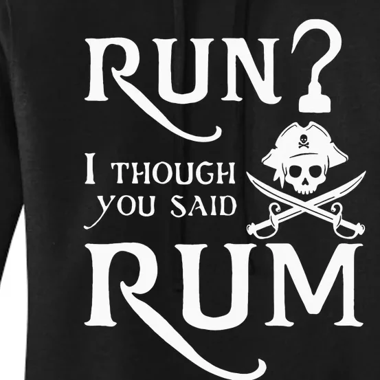 Run I Thought You Said Rum Funny Sarcastic Saying Women's Pullover Hoodie