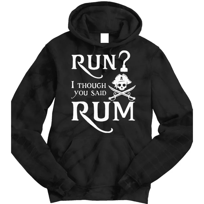 Run I Thought You Said Rum Funny Sarcastic Saying Tie Dye Hoodie