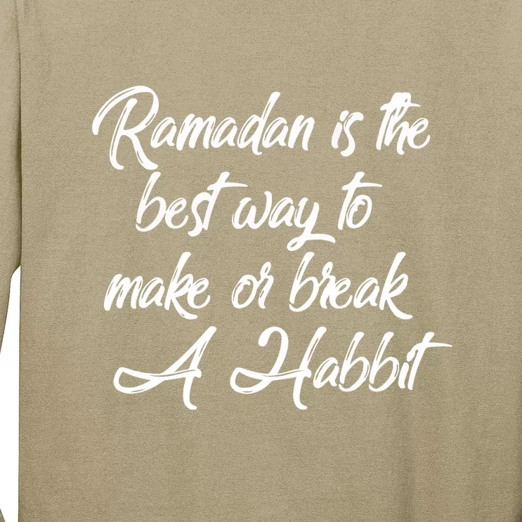 Ramadan Is The Best Way To Make Or Break A Habbit Gift For Ramadan Mubarak Long Sleeve Shirt