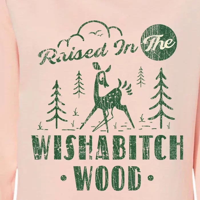 Raised In The Wishabitch Woods Funny Camping Womens California Wash Sweatshirt