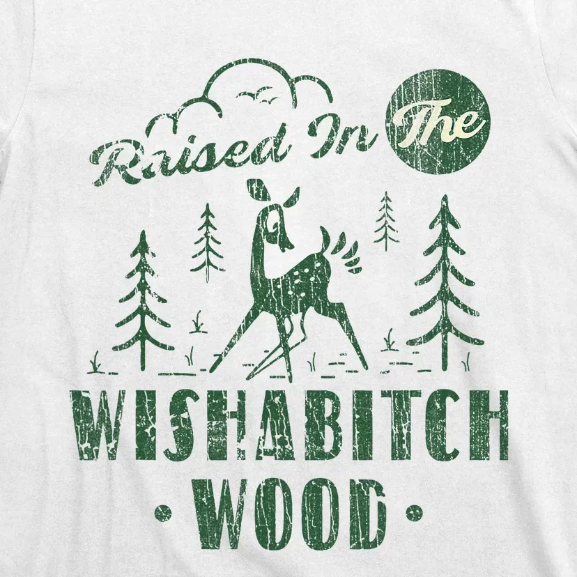 Raised In The Wishabitch Woods Funny Camping T-Shirt