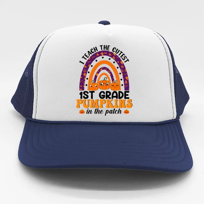 Rainbow I Teach The Cutest Pumpkins 1St Grade Teacher Gift Trucker Hat