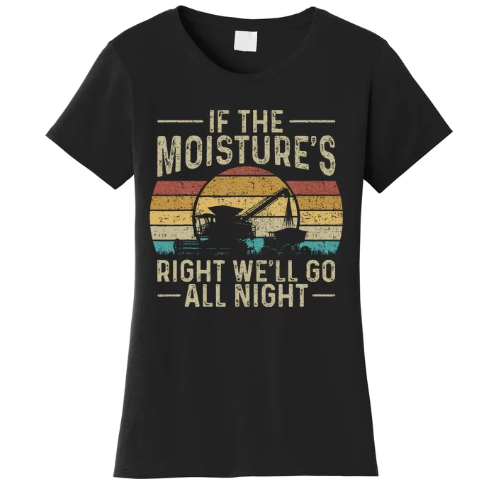 Retro If The MoistureS Right WeLl Go All Night Farm Women's T-Shirt