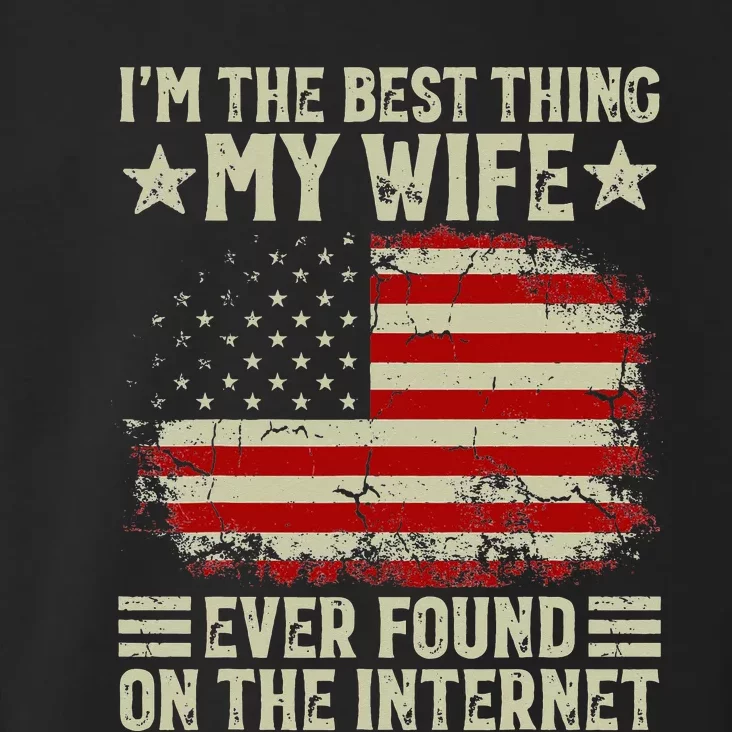 Retro I'm The Best Thing My Wife Ever Found On The Internet Toddler Hoodie