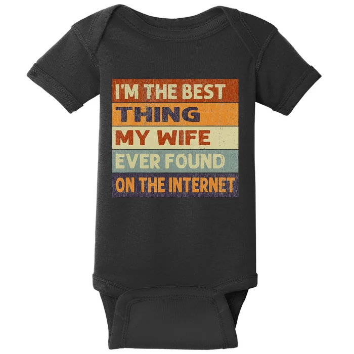 Retro I'm The Best Thing My Wife Ever Found On The Internet Baby Bodysuit