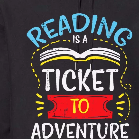 Reading Is Ticket To Adventure Book Lover Bookworm Librarian Premium Hoodie