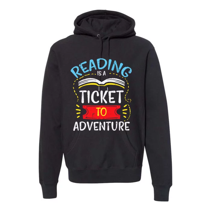 Reading Is Ticket To Adventure Book Lover Bookworm Librarian Premium Hoodie