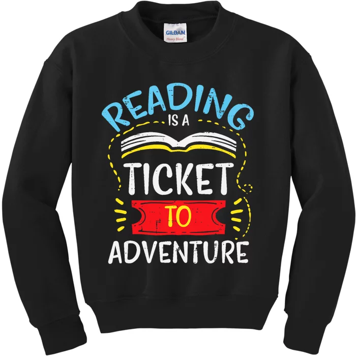 Reading Is Ticket To Adventure Book Lover Bookworm Librarian Kids Sweatshirt