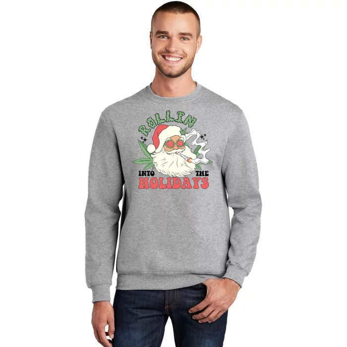 Rollin Into The Holidays Funny Marijuana Santa Tall Sweatshirt