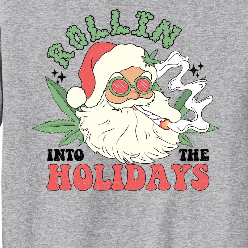 Rollin Into The Holidays Funny Marijuana Santa Tall Sweatshirt