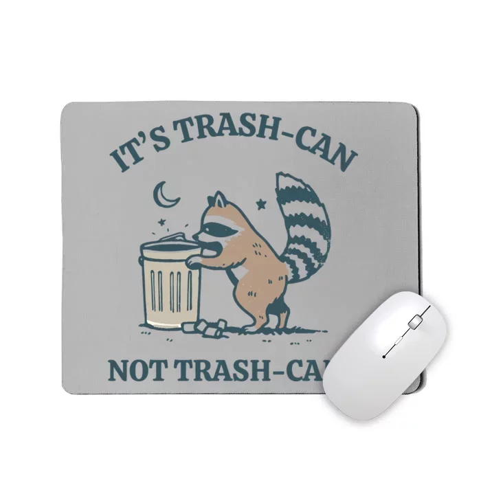 Racoon Its Trash Can Not Trash Cant Mousepad