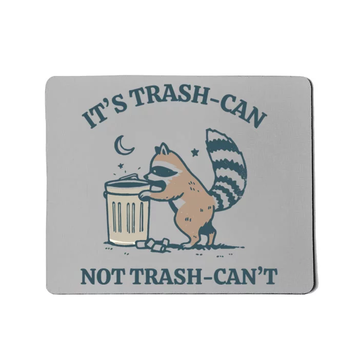 Racoon Its Trash Can Not Trash Cant Mousepad