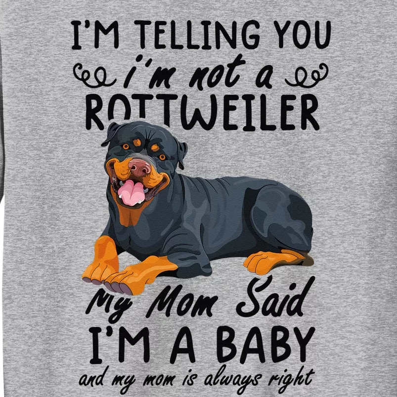 rottweiler I'm Telling You I'm Not A rottweiler Tall Sweatshirt