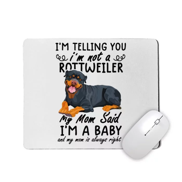 rottweiler I'm Telling You I'm Not A rottweiler Mousepad