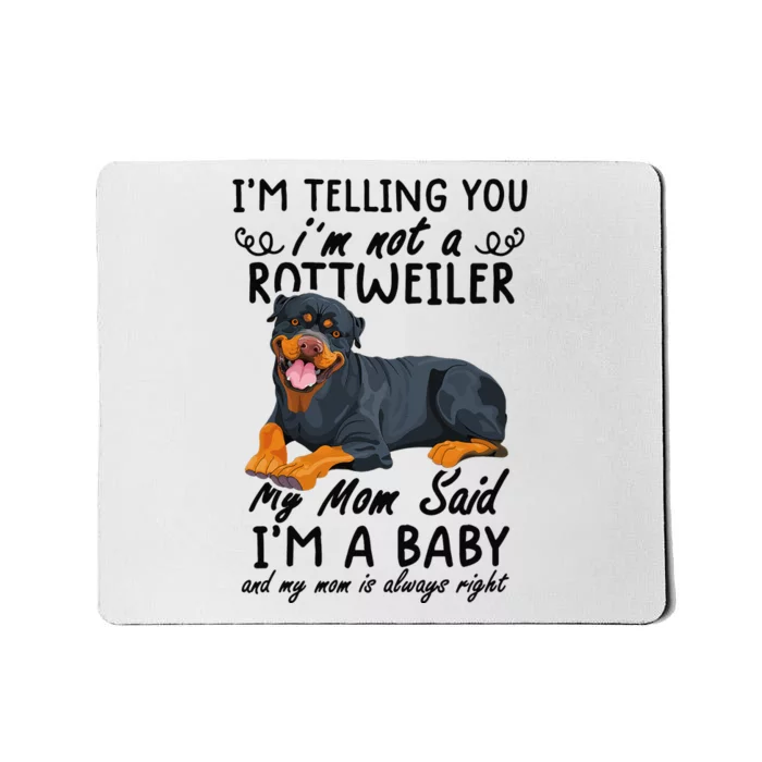 rottweiler I'm Telling You I'm Not A rottweiler Mousepad