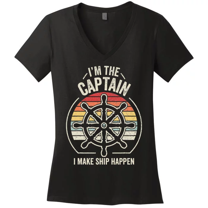 Retro I'm The Captain I Make Ship Happen Funny Boating Women's V-Neck T-Shirt