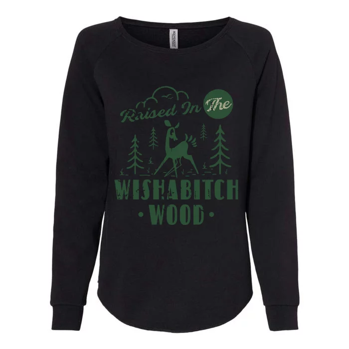 Raised In The Wishabitch Woods Funny Camping Womens California Wash Sweatshirt