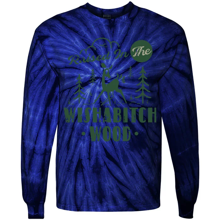 Raised In The Wishabitch Woods Funny Camping Tie-Dye Long Sleeve Shirt