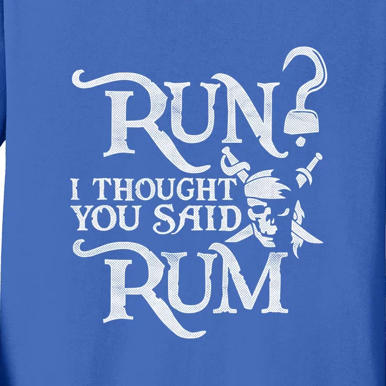 Run I Thought You Said Rum Funny Pirate Running Wine Lover Kids Long Sleeve Shirt