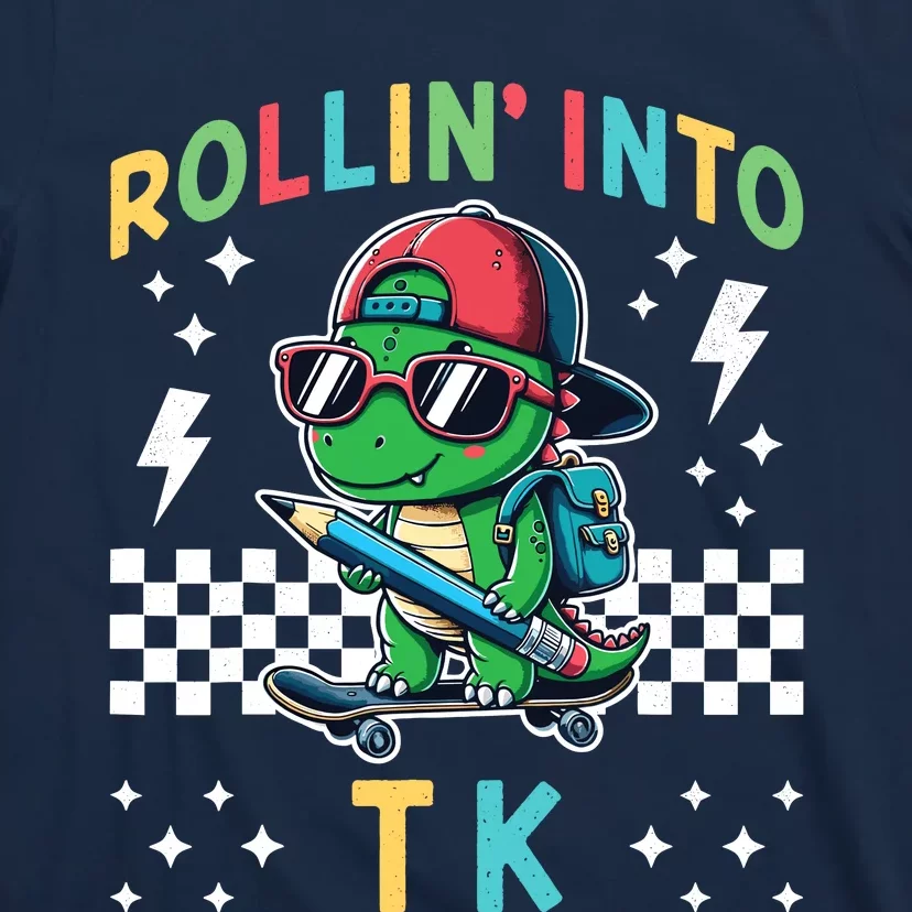 Rollin Into Tk Dinosaur First Day Of Tk I’M Ready For Tk T-Shirt