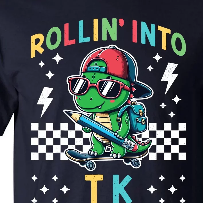 Rollin Into Tk Dinosaur First Day Of Tk I’M Ready For Tk Tall T-Shirt