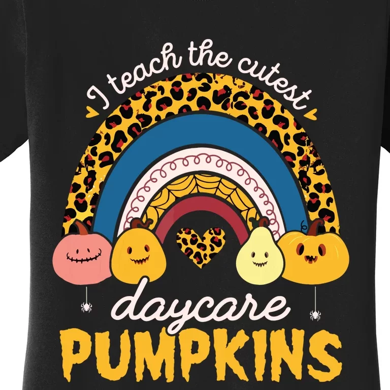 Rainbow I Teach The Cutest Pumpkin Halloween Daycare Teacher Women's T-Shirt