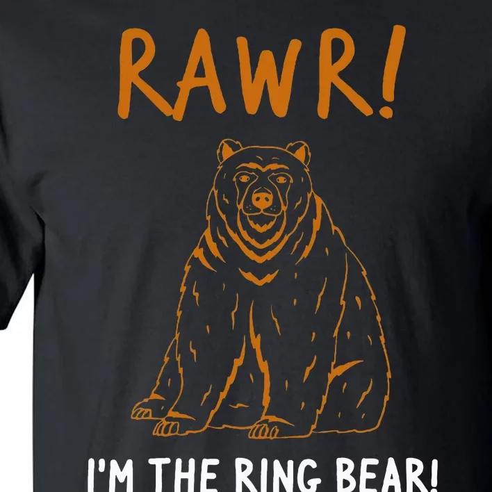 Rawr! IM The Ring Bear Ring Bearer Wedding Event Tall T-Shirt