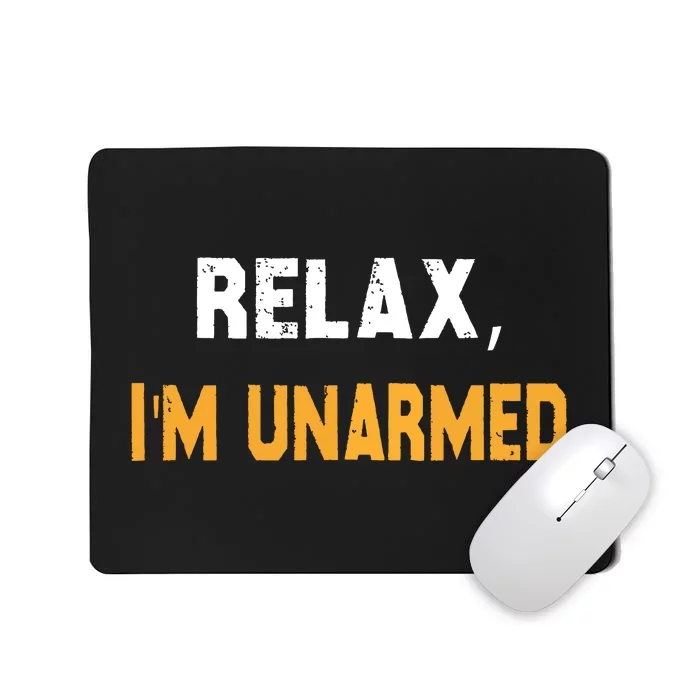 Relax Im Unarmed Mousepad