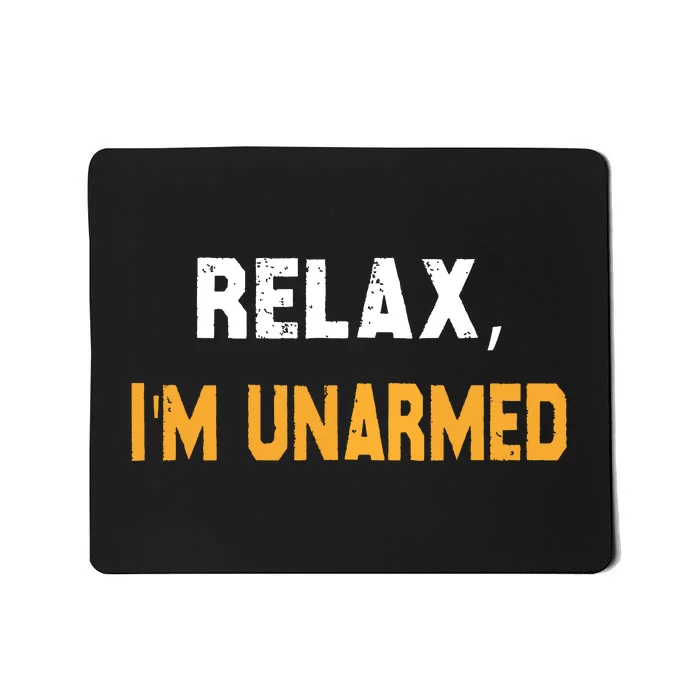 Relax Im Unarmed Mousepad