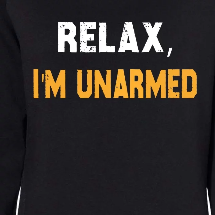 Relax Im Unarmed Womens California Wash Sweatshirt