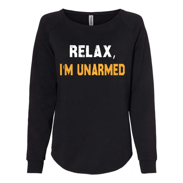 Relax Im Unarmed Womens California Wash Sweatshirt