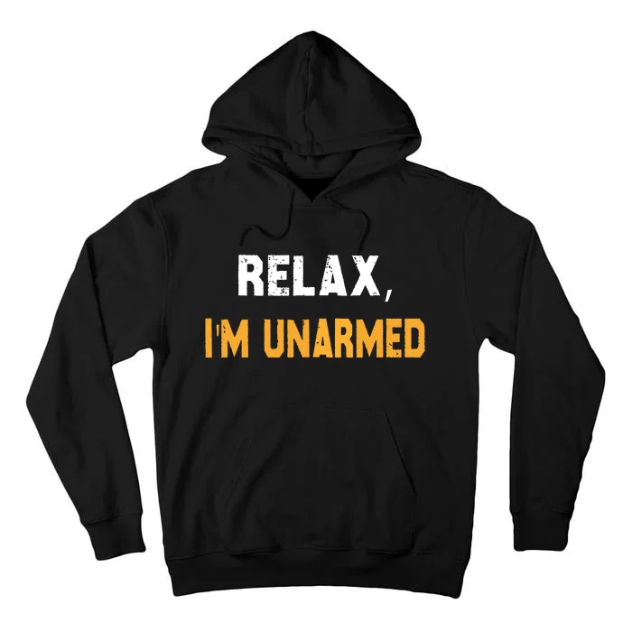 Relax Im Unarmed Tall Hoodie