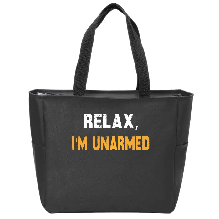 Relax Im Unarmed Zip Tote Bag