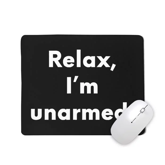 Relax I’M Unarmed Funny Amputee Mousepad