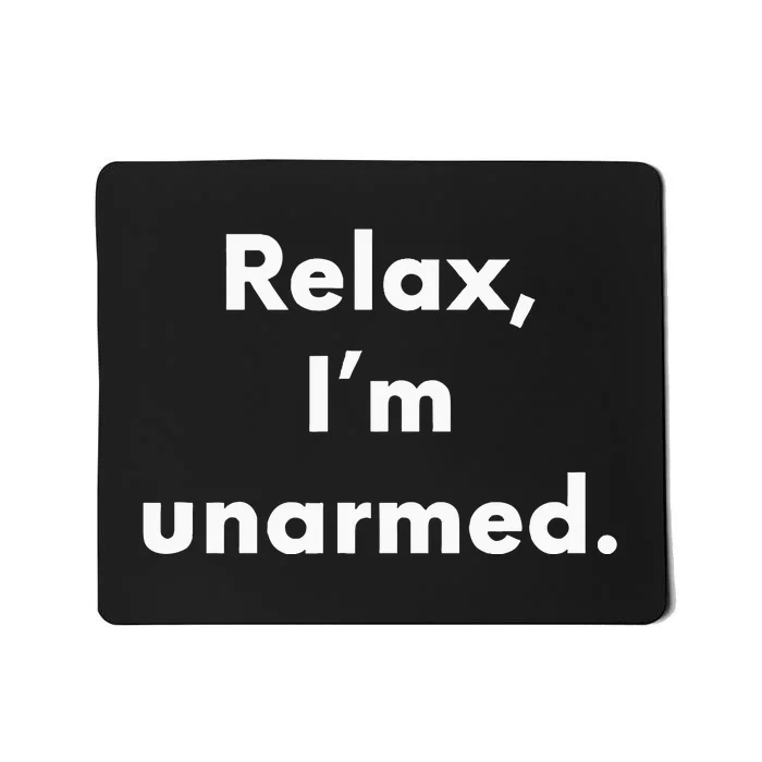 Relax I’M Unarmed Funny Amputee Mousepad