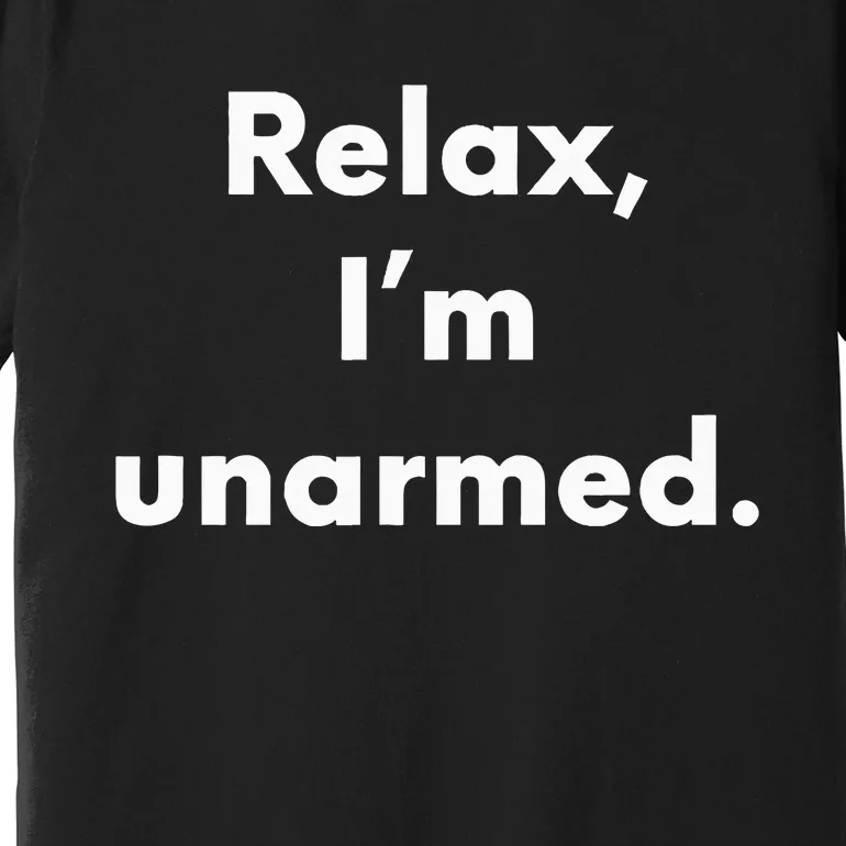 Relax I’M Unarmed Funny Amputee Premium T-Shirt