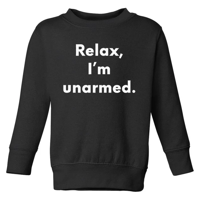 Relax I’M Unarmed Funny Amputee Toddler Sweatshirt