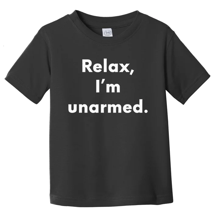 Relax I’M Unarmed Funny Amputee Toddler T-Shirt