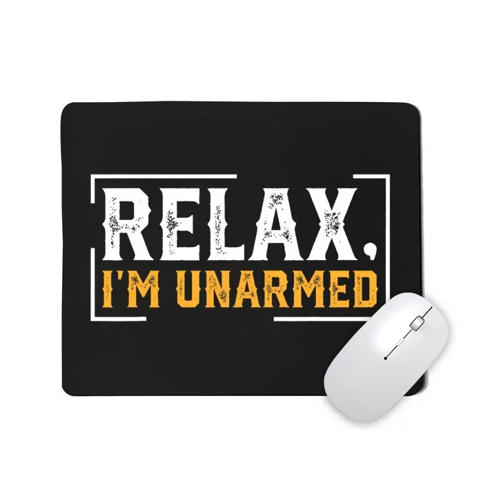 Relax I’M Unarmed Funny Hand Amputee Mousepad