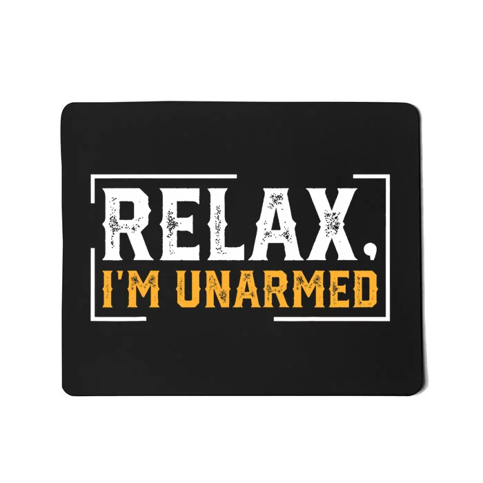 Relax I’M Unarmed Funny Hand Amputee Mousepad