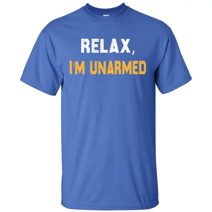 Relax IM Unarmed Tall T-Shirt