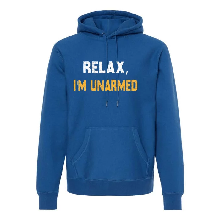 Relax IM Unarmed Premium Hoodie