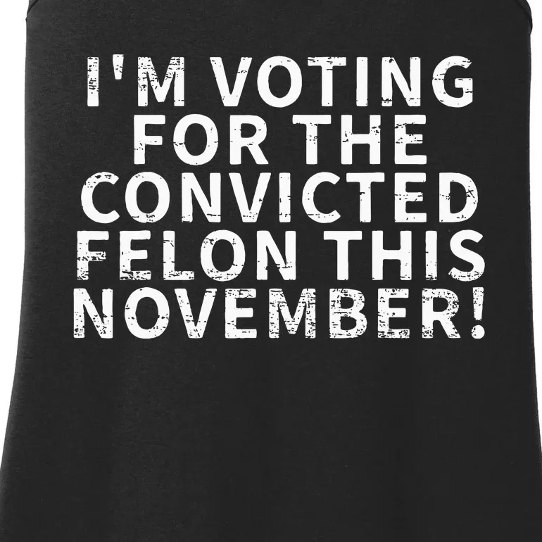 Retro IM Voting For The Convicted Felon This November Ladies Essential Tank