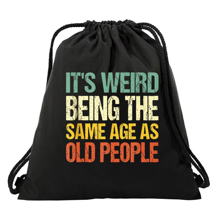 Retro Its Weird Being The Same Age As Old People Sarcastic Drawstring Bag