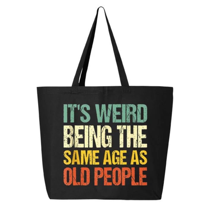 Retro Its Weird Being The Same Age As Old People Sarcastic 25L Jumbo Tote