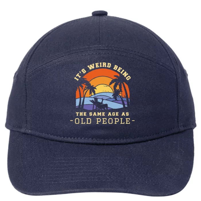 Retro Its Weird Being The Same Age As Old People Sarcastic 7-Panel Snapback Hat