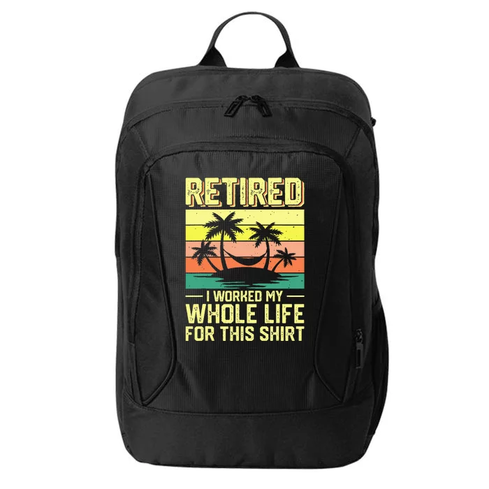 Retired I Worked My Whole Life For This City Backpack