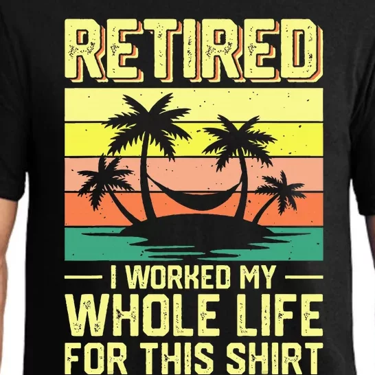 Retired I Worked My Whole Life For This Pajama Set